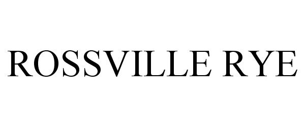Trademark Logo ROSSVILLE RYE