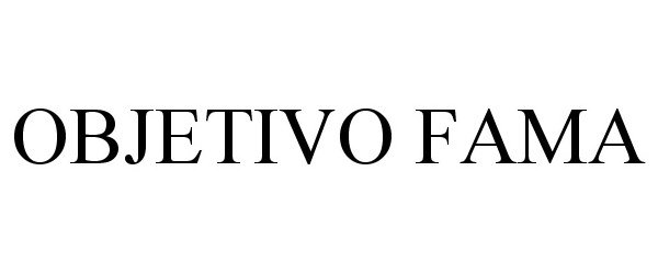 Trademark Logo OBJETIVO FAMA