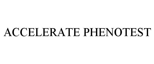 Trademark Logo ACCELERATE PHENOTEST