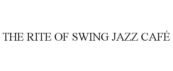  THE RITE OF SWING JAZZ CAFÃ