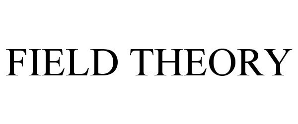 Trademark Logo FIELD THEORY