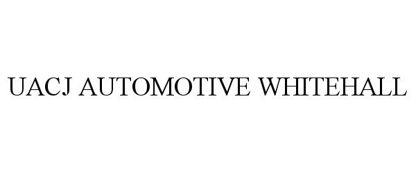 Trademark Logo UACJ AUTOMOTIVE WHITEHALL