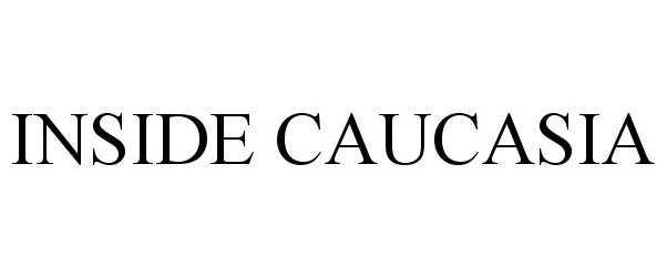 Trademark Logo INSIDE CAUCASIA
