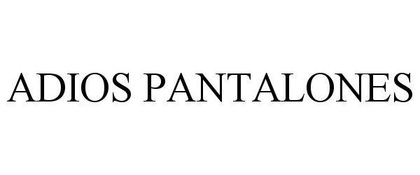 Trademark Logo ADIOS PANTALONES