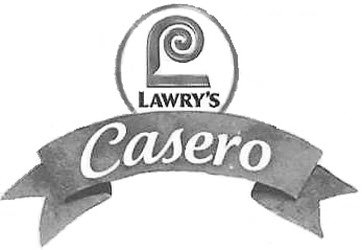  L LAWRY'S CASERO