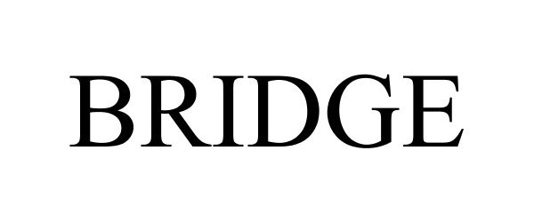 Trademark Logo BRIDGE