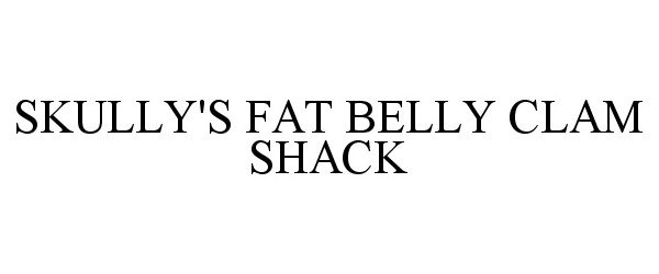 Trademark Logo SKULLY'S FAT BELLY CLAM SHACK