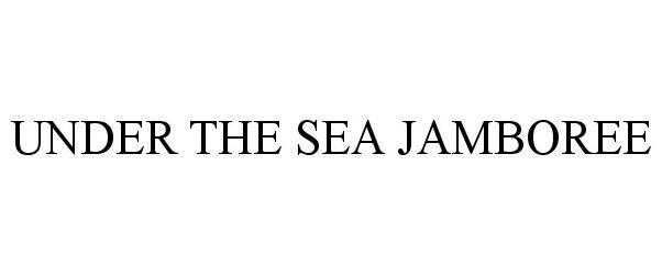 Trademark Logo UNDER THE SEA JAMBOREE