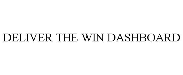 Trademark Logo DELIVER THE WIN DASHBOARD