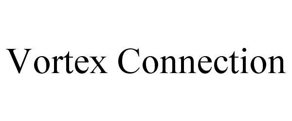 Trademark Logo VORTEX CONNECTION
