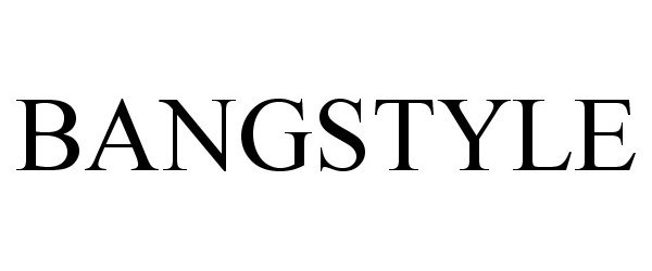 Trademark Logo BANGSTYLE