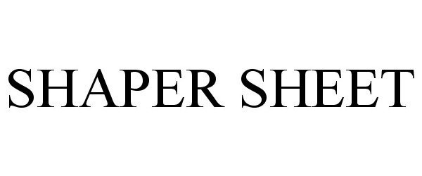 Trademark Logo SHAPER SHEET