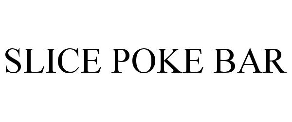 Trademark Logo SLICE POKE BAR