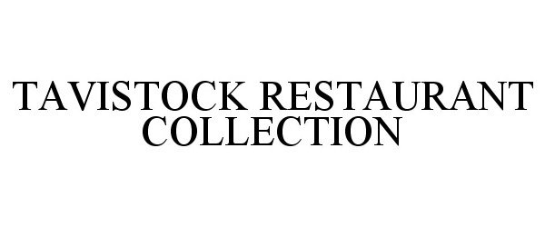 Trademark Logo TAVISTOCK RESTAURANT COLLECTION