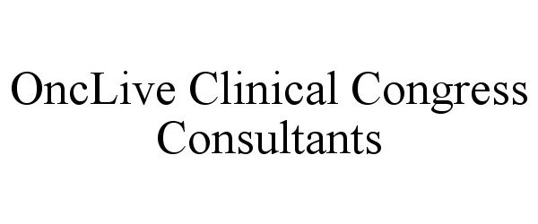 Trademark Logo ONCLIVE CLINICAL CONGRESS CONSULTANTS