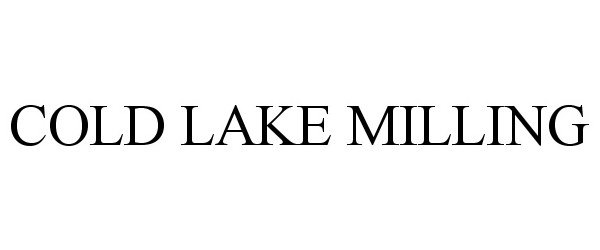 Trademark Logo COLD LAKE MILLING