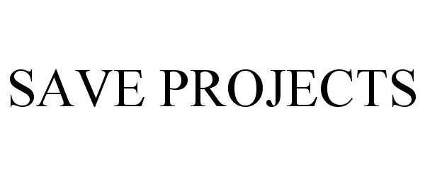  SAVE PROJECTS