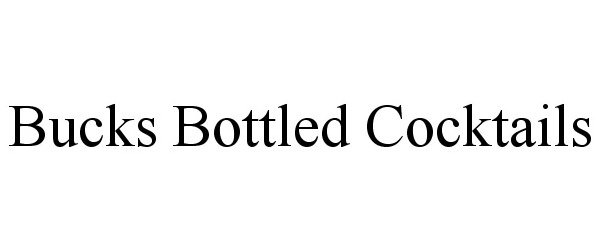 Trademark Logo BUCKS BOTTLED COCKTAILS