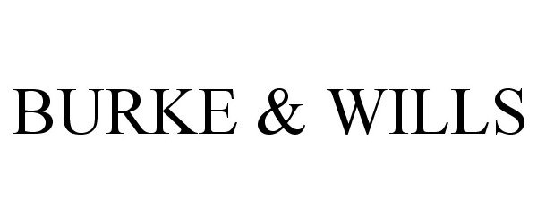 Trademark Logo BURKE & WILLS