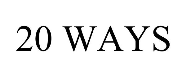Trademark Logo 20 WAYS