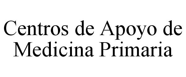  CENTROS DE APOYO DE MEDICINA PRIMARIA