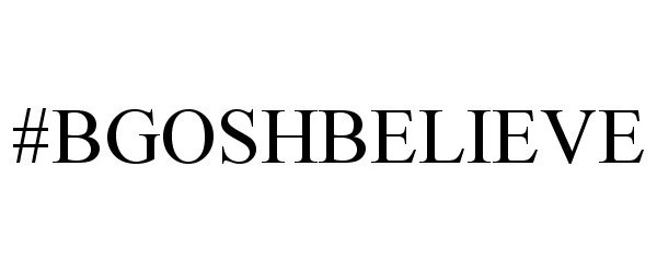 Trademark Logo #BGOSHBELIEVE