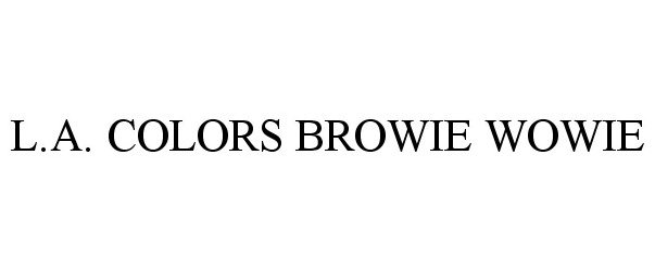 Trademark Logo L.A. COLORS BROWIE WOWIE
