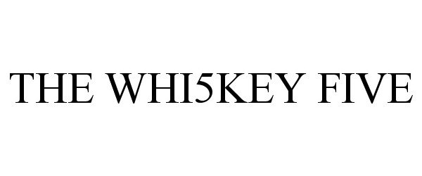 Trademark Logo THE WHI5KEY FIVE