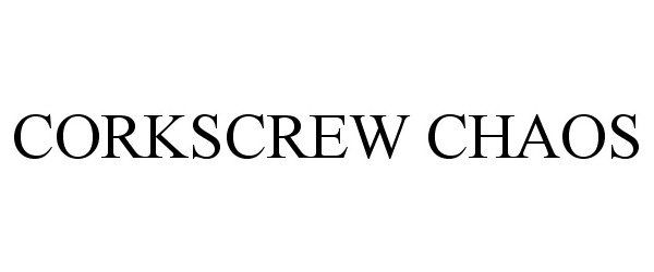 Trademark Logo CORKSCREW CHAOS