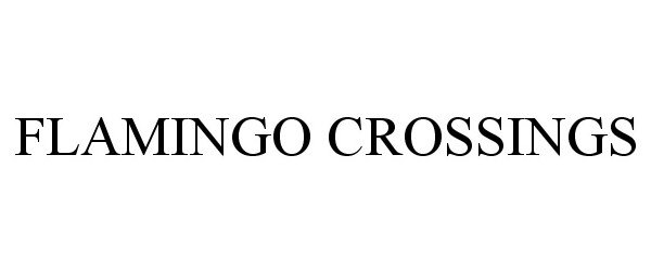 Trademark Logo FLAMINGO CROSSINGS