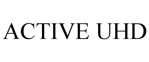 Trademark Logo ACTIVE UHD
