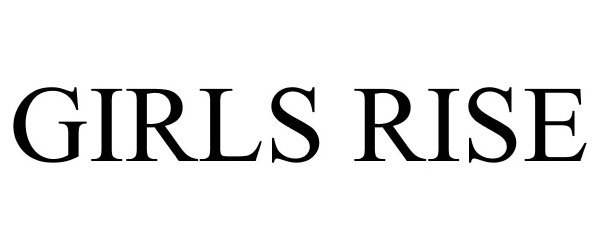 Trademark Logo GIRLS RISE