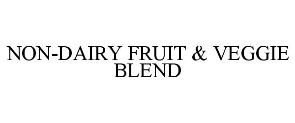 Trademark Logo NON-DAIRY FRUIT & VEGGIE BLEND