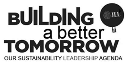 Trademark Logo BUILDING A BETTER TOMORROW OUR SUSTAINABILITY LEADERSHIP AGENDA JLL