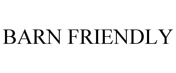 Trademark Logo BARN FRIENDLY