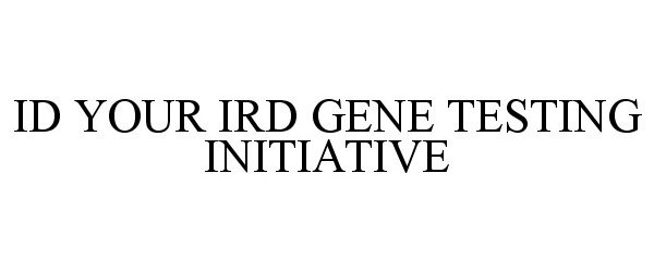  ID YOUR IRD GENE TESTING INITIATIVE