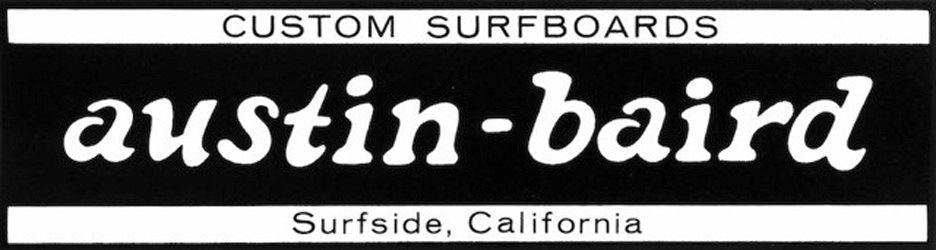  CUSTOM SURFBOARDS AUSTIN-BAIRD SURFSIDE, CALIFORNIA