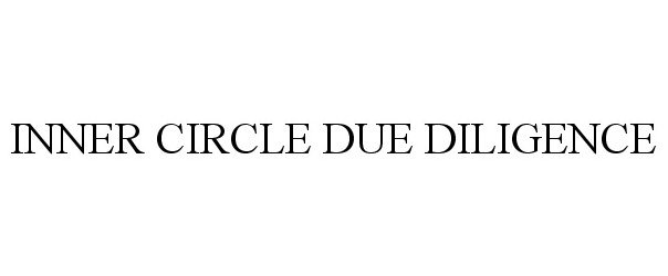 Trademark Logo INNER CIRCLE DUE DILIGENCE