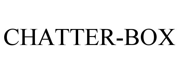 Trademark Logo CHATTER-BOX