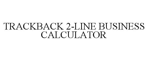  TRACKBACK 2-LINE BUSINESS CALCULATOR