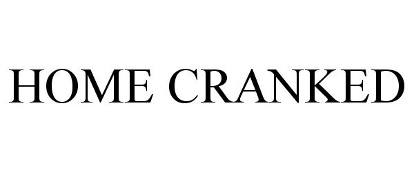 Trademark Logo HOME CRANKED