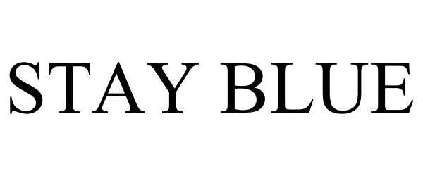 Trademark Logo STAY BLUE