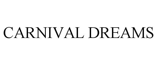 Trademark Logo CARNIVAL DREAMS