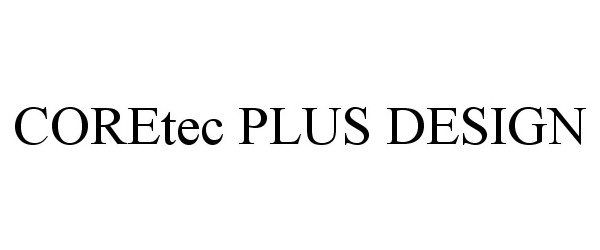 Trademark Logo CORETEC PLUS DESIGN