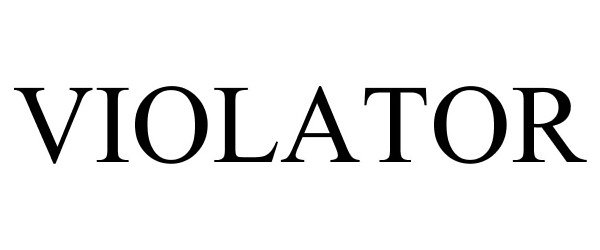 Trademark Logo VIOLATOR