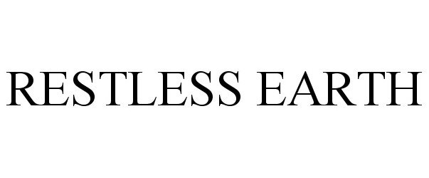 Trademark Logo RESTLESS EARTH