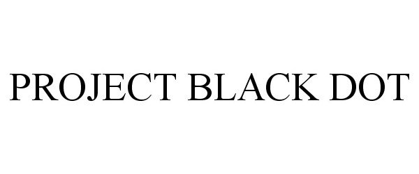 Trademark Logo PROJECT BLACK DOT