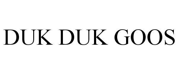 Trademark Logo DUK DUK GOOS
