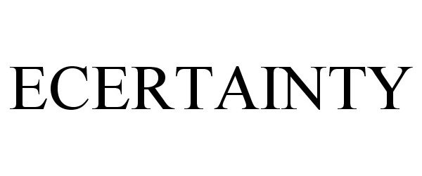  ECERTAINTY