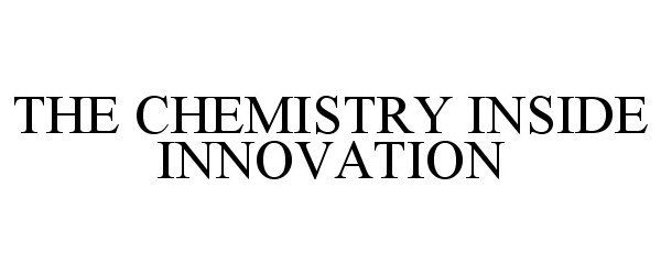  THE CHEMISTRY INSIDE INNOVATION